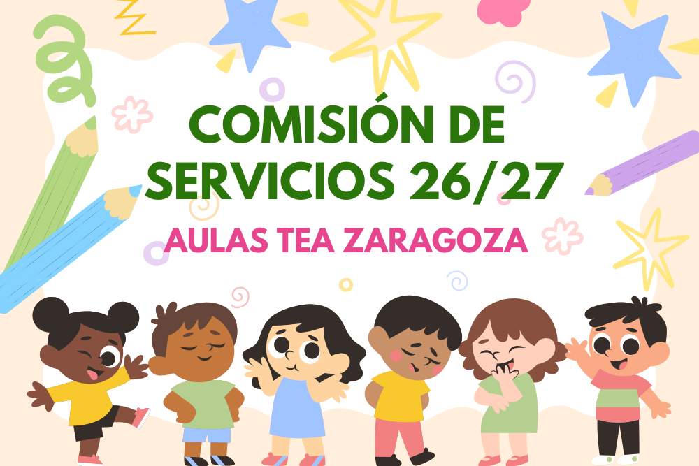 COMISIÓN DE SERVICIOS 26/27. AULAS TEA ZARAGOZA